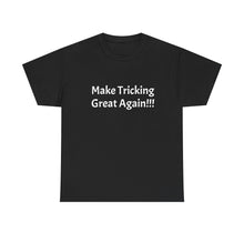 Load image into Gallery viewer, Funny Quote T-Shirt, Make Tricking Great Again - Unisex Tee // Humorous Graphic Shirt, Gift for Tricksters, Sarcastic Top, Novelty Quote