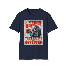 Load image into Gallery viewer, Stressed & Blessed True Crime Obsessed T-Shirt, Graphic Tee for True Crime Lovers, Gift for Stay-at-Home Days, Casual Wear, Gift for Friends