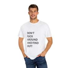 Load image into Gallery viewer, Bold Statement T-Shirt: Unisex Garment-Dyed Tee, Fun Gift for Friends, Casual Wear, Humor Shirt, Everyday Fashion