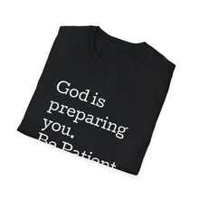 Load image into Gallery viewer, Funny Bible Quotes God is preparing you be patient T-Shirt, Christian Graphic Tee, Scripture Shirt, Religious Gift, Inspirational Clothing
