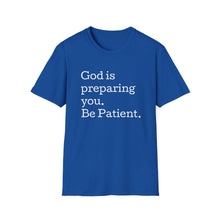 Load image into Gallery viewer, Funny Bible Quotes God is preparing you be patient T-Shirt, Christian Graphic Tee, Scripture Shirt, Religious Gift, Inspirational Clothing