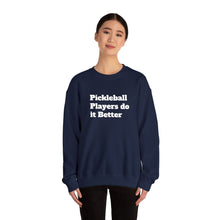 Load image into Gallery viewer, Funny Quotes Unisex Sweatshirt, Pickleball Players Do it Better, Novelty Pullover Jumper, Humorous Sweater, Sarcastic Saying Top, Gift for