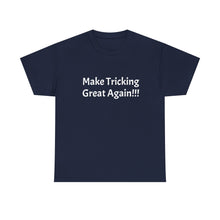 Load image into Gallery viewer, Funny Quote T-Shirt, Make Tricking Great Again - Unisex Tee // Humorous Graphic Shirt, Gift for Tricksters, Sarcastic Top, Novelty Quote