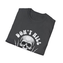 Load image into Gallery viewer, Funny Quotes Unisex T-Shirt, Don't Kill My Vibe Tee, Softstyle Shirt, Humorous Graphic Top, Gift for Men and Women