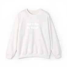 Load image into Gallery viewer, Funny Quotes Unisex Sweatshirt, All I do is Win, Crewneck Jumper, Humor Apparel, Sarcastic Gift, Casual Top