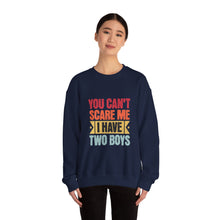 Load image into Gallery viewer, You Can't Scare Me I Have Two Boys Sweatshirt, Family Humor Crewneck, Gift for Moms, Cozy Weekend Wear, Casual Outfit