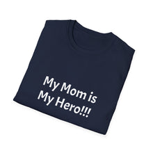 Load image into Gallery viewer, Funny Quotes My Mom Is My Hero Unisex T-Shirt, Funny Graphic Tee, Family Gift, Mother's Day Shirt, Mom Apparel