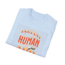 Load image into Gallery viewer, Instant Human Just Add Weed T-Shirt, Funny Gift, Unisex Tee, Stoner Apparel, Cannabis Lover Shirt, Perfect for 420 Celebrations