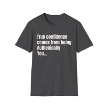 Load image into Gallery viewer, Funny Quotes Unisex T-Shirt, Confidence Authentic You Tee, Humorous Graphic Shirt, Inspirational Gift, Comfortable Top