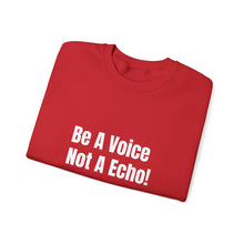 Load image into Gallery viewer, Funny Quotes Be a Voice not a Echo Sweatshirt, Inspirational Quote, Graphic Sweater, Motivational Pullover, Sarcastic Jumper, Gift for Him