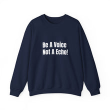 Load image into Gallery viewer, Funny Quotes Be a Voice not a Echo Sweatshirt, Inspirational Quote, Graphic Sweater, Motivational Pullover, Sarcastic Jumper, Gift for Him