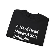 Load image into Gallery viewer, Funny Quotes Unisex Sweatshirt A Hard Head Makes A Soft Behind, Crewneck Jumper, Humorous Pullover, Comical Sweater, Hilarious Shirt, Soft