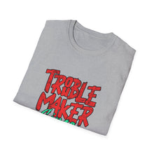 Load image into Gallery viewer, Trouble Maker T-Shirt - Unisex Adult Tee for Everyday Fun, Gift for Friends, Birthday Parties, or Casual Wear