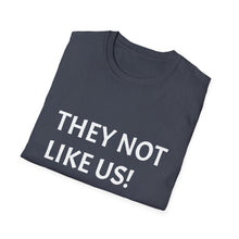 Load image into Gallery viewer, Funny Quotes They not like us Unisex Softstyle T-Shirt, Humorous Graphic Tee, Slogan Shirt, Sarcastic Gift, Joke Top