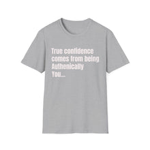 Load image into Gallery viewer, Funny Quotes Unisex T-Shirt, Confidence Authentic You Tee, Humorous Graphic Shirt, Inspirational Gift, Comfortable Top