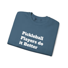 Load image into Gallery viewer, Funny Quotes Unisex Sweatshirt, Pickleball Players Do it Better, Novelty Pullover Jumper, Humorous Sweater, Sarcastic Saying Top, Gift for