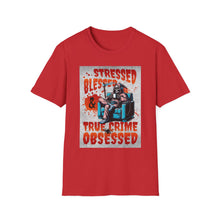 Load image into Gallery viewer, Stressed & Blessed True Crime Obsessed T-Shirt, Graphic Tee for True Crime Lovers, Gift for Stay-at-Home Days, Casual Wear, Gift for Friends