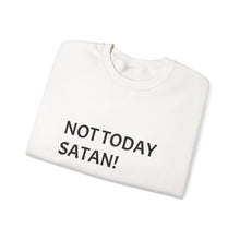 Load image into Gallery viewer, Chic Statement Sweatshirt: Not Today Satan! | Cozy Gift, Everyday Wear, Casual Layering, Fun Humor Apparel, Motivational Fashion