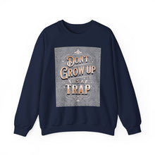 Load image into Gallery viewer, Don't Grow Up It's a Trap Crewneck Sweatshirt, Unisex Sweater, Funny Gift, Casual Wear, Comfortable Sweatshirt, Lighthearted Apparel