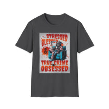Load image into Gallery viewer, Stressed & Blessed True Crime Obsessed T-Shirt, Graphic Tee for True Crime Lovers, Gift for Stay-at-Home Days, Casual Wear, Gift for Friends