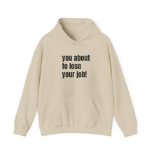 Load image into Gallery viewer, Funny Job Loss Hoodie, Unisex Sweatshirt, Humor Apparel, Gift for Job Seekers, Motivational Hoodie