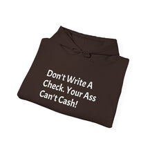 Load image into Gallery viewer, Funny Quotes Unisex Hoodie, Don't Write A Check Your Ass Can't Cash, Sweatshirt, Jumper, Sarcastic Gift, Humorous Pullover, Funny Quote