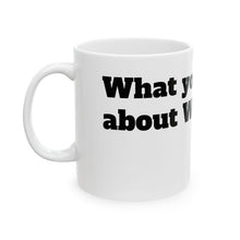Load image into Gallery viewer, Funny Coffee Mug, What you talking about Willis, Ceramic Cup, Unique Tea Cup, Sarcastic Gift for Coffee Lover, 11oz, 15oz