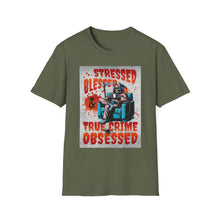 Load image into Gallery viewer, Stressed &amp; Blessed True Crime Obsessed T-Shirt, Graphic Tee for True Crime Lovers, Gift for Stay-at-Home Days, Casual Wear, Gift for Friends
