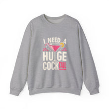 Load image into Gallery viewer, Cocktail Vibes Sweatshirt - I Need a Huge Cocktail, Funny Top, Gift for Friends, Party Wear, Drink Lover Apparel
