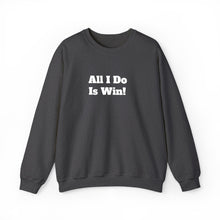 Load image into Gallery viewer, Funny Quotes Unisex Sweatshirt, All I do is Win, Crewneck Jumper, Humor Apparel, Sarcastic Gift, Casual Top
