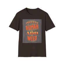 Load image into Gallery viewer, Instant Human Just Add Weed T-Shirt, Funny Gift, Unisex Tee, Stoner Apparel, Cannabis Lover Shirt, Perfect for 420 Celebrations
