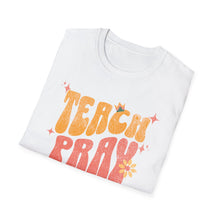 Load image into Gallery viewer, Funny Quotes Teach Pray Love T-Shirt, Inspirational Tee, Positive Vibes Shirt, Unisex Clothing, Gift for Him Her, Graphic Tee
