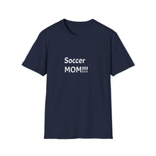 Load image into Gallery viewer, Funny Quote Soccer Mom Unisex T-Shirt - Comfy Tee for Sports Moms, Soccer Parent Shirt, Athletic Mom Gift, Funny Soccer Quote Tee, Sports
