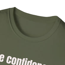 Load image into Gallery viewer, Funny Quotes Unisex T-Shirt, Confidence Authentic You Tee, Humorous Graphic Shirt, Inspirational Gift, Comfortable Top
