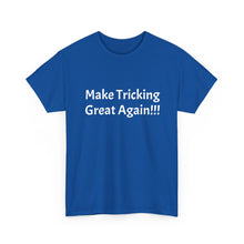 Load image into Gallery viewer, Funny Quote T-Shirt, Make Tricking Great Again - Unisex Tee // Humorous Graphic Shirt, Gift for Tricksters, Sarcastic Top, Novelty Quote

