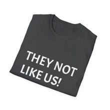 Load image into Gallery viewer, Funny Quotes They not like us Unisex Softstyle T-Shirt, Humorous Graphic Tee, Slogan Shirt, Sarcastic Gift, Joke Top
