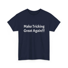 Load image into Gallery viewer, Funny Quote T-Shirt, Make Tricking Great Again - Unisex Tee // Humorous Graphic Shirt, Gift for Tricksters, Sarcastic Top, Novelty Quote
