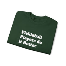 Load image into Gallery viewer, Funny Quotes Unisex Sweatshirt, Pickleball Players Do it Better, Novelty Pullover Jumper, Humorous Sweater, Sarcastic Saying Top, Gift for
