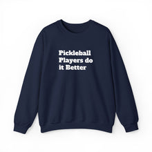Load image into Gallery viewer, Funny Quotes Unisex Sweatshirt, Pickleball Players Do it Better, Novelty Pullover Jumper, Humorous Sweater, Sarcastic Saying Top, Gift for
