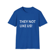 Load image into Gallery viewer, Funny Quotes They not like us Unisex Softstyle T-Shirt, Humorous Graphic Tee, Slogan Shirt, Sarcastic Gift, Joke Top
