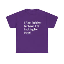 Load image into Gallery viewer, Funny Quote T-Shirt, Unisex Heavy Cotton Tee, Sarcastic Graphic Tee, Humorous Shirt, Gift for Sarcasm Lover, I Ain't Looking for Love Tee
