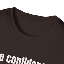 Load image into Gallery viewer, Funny Quotes Unisex T-Shirt, Confidence Authentic You Tee, Humorous Graphic Shirt, Inspirational Gift, Comfortable Top

