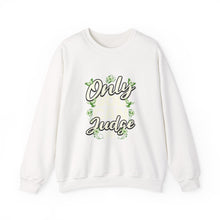 Load image into Gallery viewer, Only Judge Crewneck Sweatshirt for Casual Style, Gift for Friends, Cozy Lounge Wear, Streetwear, Spring Fashion
