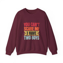 Load image into Gallery viewer, You Can&#39;t Scare Me I Have Two Boys Sweatshirt, Family Humor Crewneck, Gift for Moms, Cozy Weekend Wear, Casual Outfit
