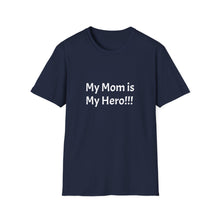 Load image into Gallery viewer, Funny Quotes My Mom Is My Hero Unisex T-Shirt, Funny Graphic Tee, Family Gift, Mother's Day Shirt, Mom Apparel
