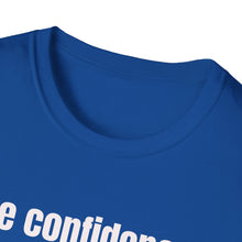 Load image into Gallery viewer, Funny Quotes Unisex T-Shirt, Confidence Authentic You Tee, Humorous Graphic Shirt, Inspirational Gift, Comfortable Top
