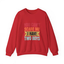Load image into Gallery viewer, You Can&#39;t Scare Me I Have Two Boys Sweatshirt, Family Humor Crewneck, Gift for Moms, Cozy Weekend Wear, Casual Outfit
