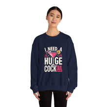 Load image into Gallery viewer, Cocktail Vibes Sweatshirt - I Need a Huge Cocktail, Funny Top, Gift for Friends, Party Wear, Drink Lover Apparel
