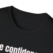 Load image into Gallery viewer, Funny Quotes Unisex T-Shirt, Confidence Authentic You Tee, Humorous Graphic Shirt, Inspirational Gift, Comfortable Top
