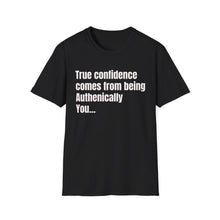 Load image into Gallery viewer, Funny Quotes Unisex T-Shirt, Confidence Authentic You Tee, Humorous Graphic Shirt, Inspirational Gift, Comfortable Top
